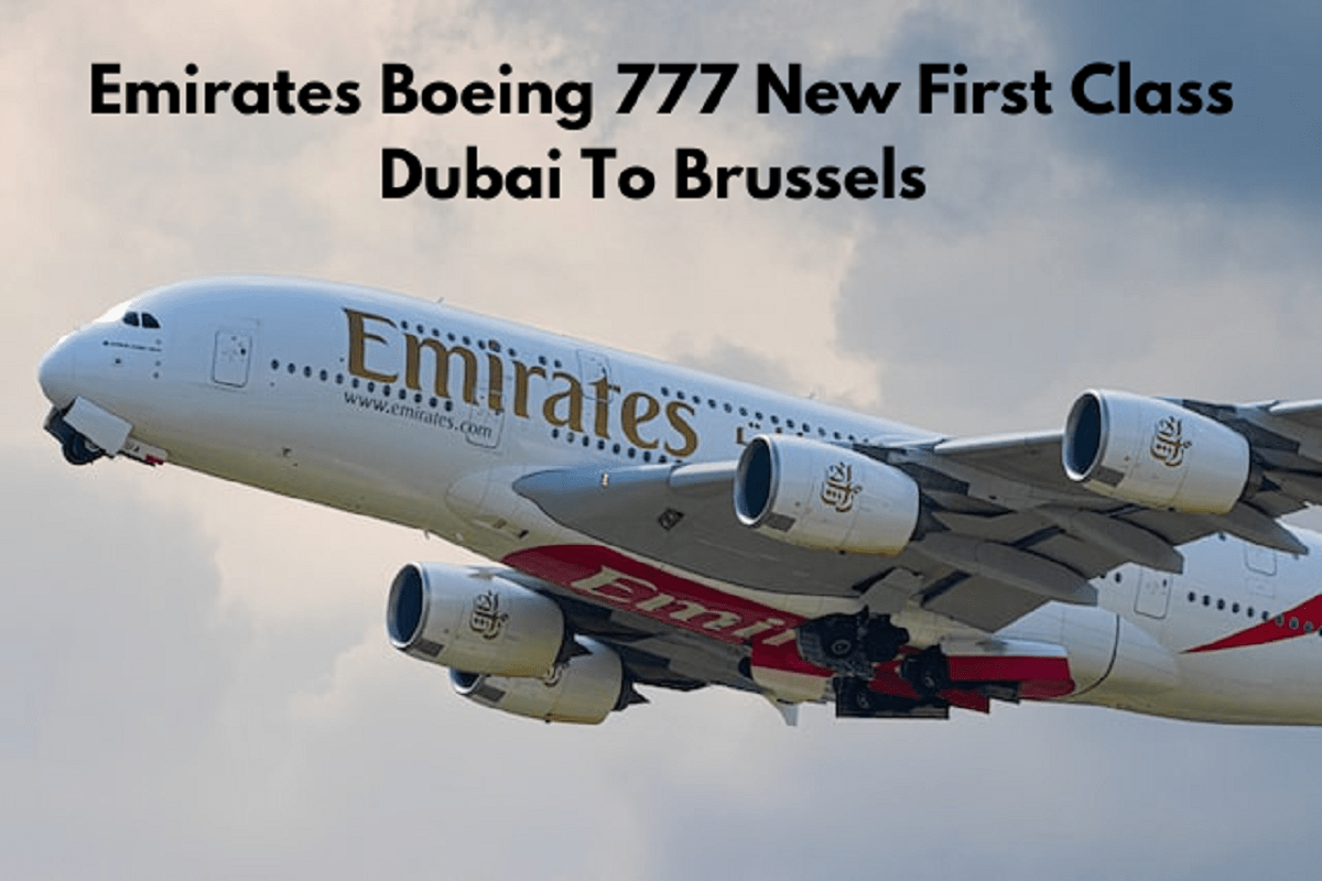 Emirates Boeing 777 New First Class Dubai to Brussels