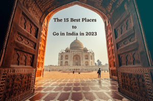 The 15 Best Places to Go In India In 2023